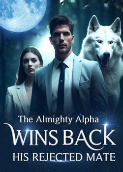 Werewolf Mistaken Marriage, Unexpected Love. . The almighty alpha wins back his rejected mate